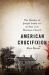 American Crucifixion : The Murder of Joseph Smith and the Fate of the Mormon Church