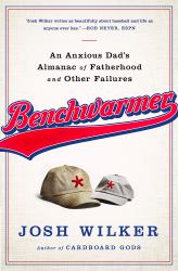 Benchwarmer : A Sports-Obsessed Memoir of Fatherhood