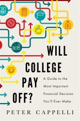 Will College Pay Off? : A Guide to the Most Important Financial Decision You'll Ever Make