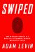 Swiped : How to Protect Yourself in a World Full of Scammers, Phishers, and Identity Thieves