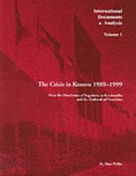 Crisis in Kosovo 1989-99 : From the Dissolution of Yugoslavia to Rambouillet and the Outbreak of Hostilities