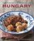 The Food and Cooking of Hungary : 65 Traditional Recipes from Central Europe in 300 Photographs