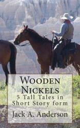 Wooden Nickels : 5 Tall Tales in Short Story Form