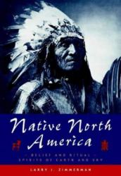 Native North America : Belief and Ritual Spirits of Earth and Sky