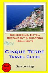 Cinque Terre Travel Guide : Sightseeing, Hotel, Restaurant and Shopping Highlights