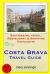 Costa Brava Travel Guide : Sightseeing, Hotel, Restaurant and Shopping Highlights