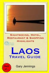 Laos Travel Guide : Sightseeing, Hotel, Restaurant and Shopping Highlights