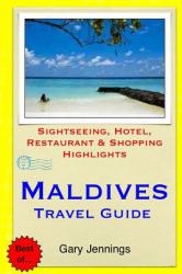 Maldives Travel Guide : Sightseeing, Hotel, Restaurant and Shopping Highlights