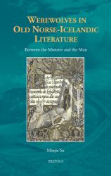 Werewolves in Old Norse-Icelandic Literature : Between the Monster and the Man