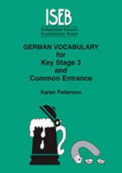 German Vocabulary - for Key Stage 3 and Common Entrance