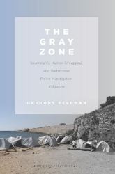 The Gray Zone : Sovereignty, Human Smuggling, and Undercover Police Investigation in Europe