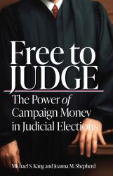 Free to Judge : The Power of Campaign Money in Judicial Elections