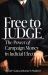 Free to Judge : The Power of Campaign Money in Judicial Elections