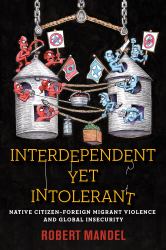 Interdependent yet Intolerant : Native Citizen-Foreign Migrant Violence and Global Insecurity