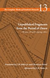 Unpublished Fragments from the Period of Dawn (Winter 1879/80-Spring 1881) : Volume 13