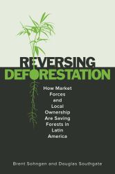 ReversingDeforestation : How Market Forces and Local Ownership Are Saving Forests in Latin America