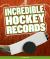 Incredible Hockey Records