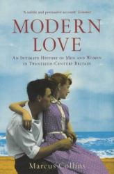 Modern Love : An Intimate History of Men and Women in Twentieth-Century Britain