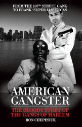 American Gangster : The Bloody Story of the Gangs of Harlem