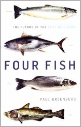 Four Fish : The Future of the Last Wild Food