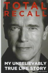 Total Recall : My Unbelievably True Life Story