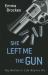 She Left Me the Gun : My Mother's Life Before Me