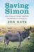 Saving Simon : How a Rescue Donkey Taught Me the Meaning of Compassion