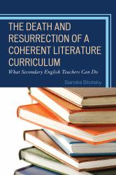 The Death and Resurrection of a Coherent Literature Curriculum : What Secondary English Teachers Can Do