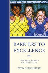 Barriers to Excellence : The Changes Needed for Our Schools