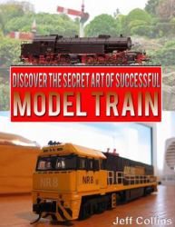 Discover the Secret Art of Successful Model Train