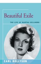 Beautiful Exile : The Life of Martha Gellhorn