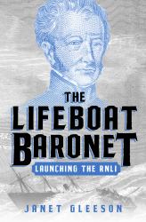 The Lifeboat Baronet : Launching the RNLI