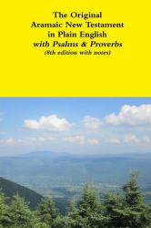 The Original Aramaic New Testament in Plain English with Psalms & Proverbs (8th Edition with Notes)