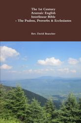 The 1st Century Aramaic English Interlinear Bible- the Psalms, Proverbs & Ecclesiastes