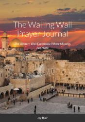 Western Wall Prayer Journal : Where Miracles Happen