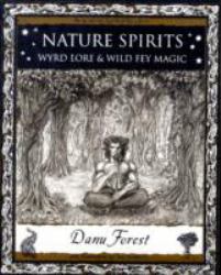 Nature Spirits : Wyrd Lore & Wild Fey Magic