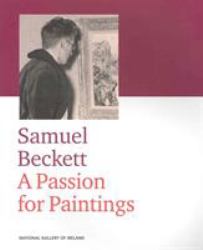 Samuel Beckett : A Passion for Painting