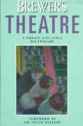 Brewer's Theatre : A Phrase and Fable Dictionary