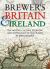 Brewer's Britain and Ireland : The History, Culture, Folklore and Etymology of 7500 Places in These Islands