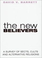 The New Believers : A Survey of Sects, Cults and Alternative Religions