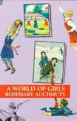 A World of Girls : The Appeal of the Girls' School Story