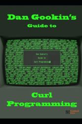 Dan Gookin's Guide to Curl Programming