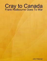 Cray to Canada : Frank Rodbourne Goes to War