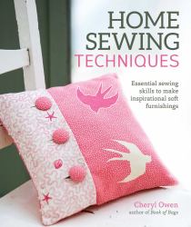 Home Sewing Techniques : Essential Sewing Skills to Make Inspirational Soft Furnishings