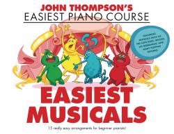 Easiest Musicals : John Thompson's Easiest Piano Course Series