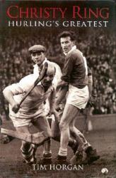 Christy Ring : Hurling's Greatest