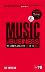 Music : The Business - the Essential Guide to the Law and the Deals