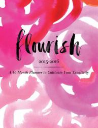 Flourish : A 16-Month Planner to Cultivate Your Creativity