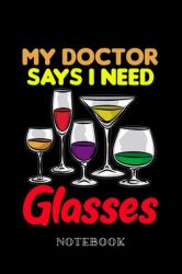 My Doctor Says I Need Glasses - Notebook : Anonymous Alcoholic Humor