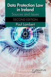 Data Protection Law in Ireland : Sources and Issues (Second Edition)